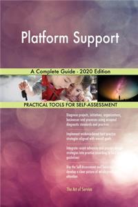 Platform Support A Complete Guide - 2020 Edition