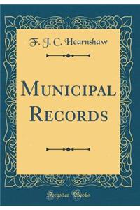 Municipal Records (Classic Reprint)