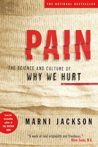 Pain: The Science and Culture of Why We Hurt: The Science and Culture of Why We Hurt