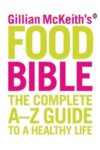 Gillian Mckeith's Health Food Bible: The Complete A-z Guide To A Healthy Life