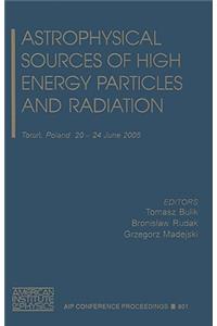 Astrophysical Sources of High Energy Particles and Radiation