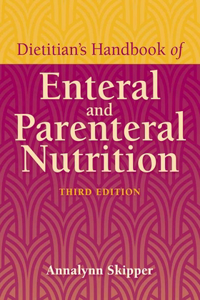 Dietitian's Handbook of Enteral and Parenteral Nutrition