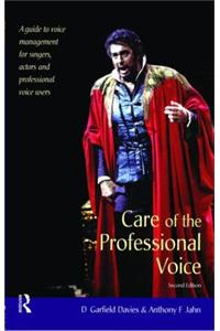 Care of the Professional Voice: A Guide to Voice Management for Singers, Actors and Professional Voice Users