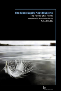 More Easily Kept Illusions: The Poetry of Al Purdy