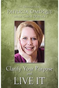 Clarify Your Purpose and Live It