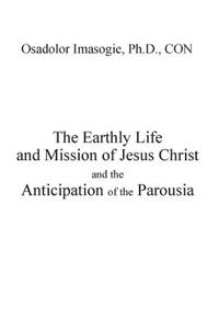 Earthly Life and Mission of Jesus Christ and the Anticipation of Parusia