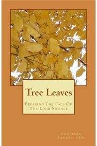 Tree Leaves: Breaking The Fall Of The Loud Silence