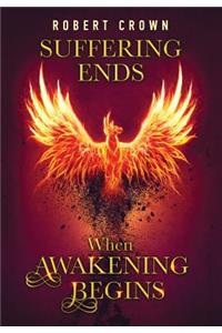 Suffering Ends When Awakening Begins