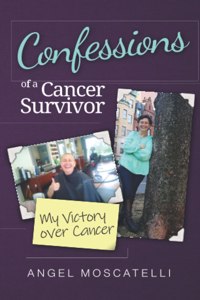 Confessions of a Cancer Survivor - My Victory over Cancer