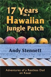 17 Years in a Hawaiian Jungle Patch
