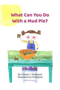 What Can You Do With A Mud Pie?