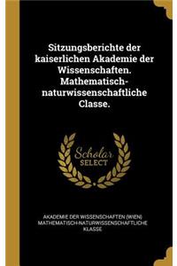Sitzungsberichte der kaiserlichen Akademie der Wissenschaften. Mathematisch-naturwissenschaftliche Classe.