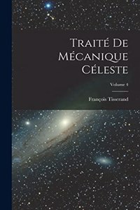 Traité De Mécanique Céleste; Volume 4