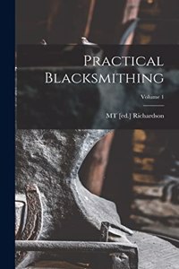 Practical Blacksmithing; Volume 1