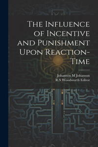 Influence of Incentive and Punishment Upon Reaction-Time