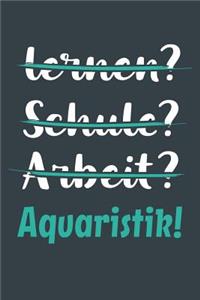 lernen? Schule? Arbeit? Aquaristik!