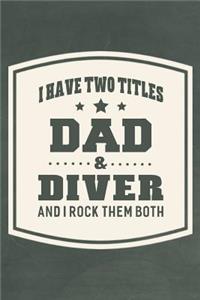 I Have Two Titles Dad & Diver And I Rock Them Both