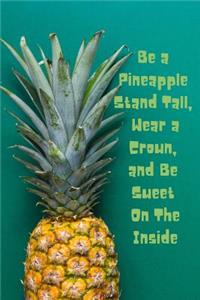Be a Pineapple Stand Tall, Wear a Crown, and Be Sweet On The Inside