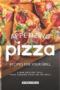 Appetizing Pizza Recipes for your Grill