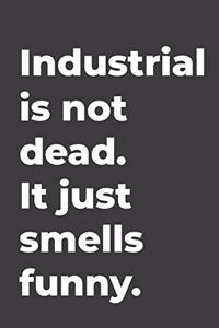 Industrial Is Not Dead