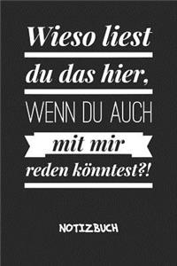 Wieso liest du das hier NOTIZBUCH