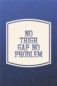 No Thigh Gap No Problem