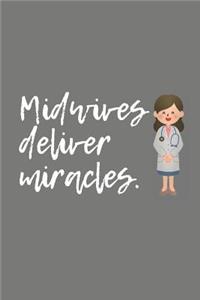 Midwives Deliver Miracles: Cute & Inspirational Notebook Gift Idea For Midwives / Midwifery Students