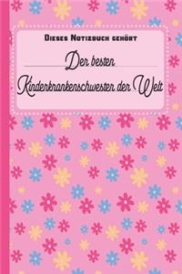 Dieses Notizbuch gehört der besten Kinderkrankenschwester der Welt