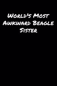 World's Most Awkward Beagle Sister