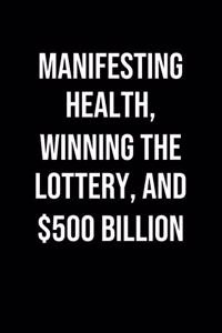 Manifesting Health Winning The Lottery And 500 Billion