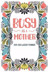 Busy As A Mother 2019-2020 Weekly Planner