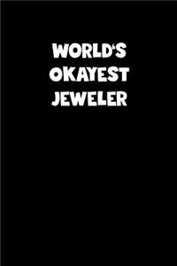 World's Okayest Jeweler Notebook - Jeweler Diary - Jeweler Journal - Funny Gift for Jeweler