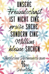Unsere Freundschaft Herzlichen Glückwunsch zum 46en Geburtstag