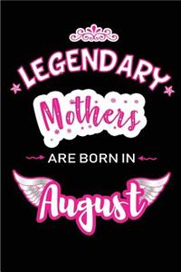 Legendary Mothers are born in August