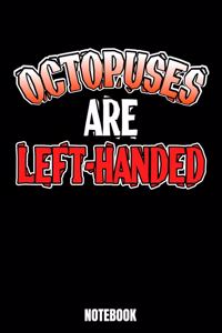 Octopuses Are Left-Handed Notebook