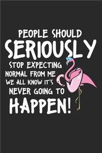 People Should Seriously Stop Expecting Normal From Me