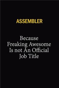 Assembler Because Freaking Awesome Is Not An Official Job Title