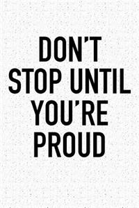 Don't Stop Until You're Proud