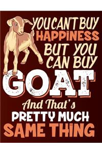 You Can't Buy Happiness But You Can Buy Goat and That's Pretty Much the Same Thing