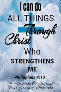 I Can Do All Things Through Christ Who Strengthens Me (Philippians 4