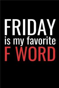 Friday is my second favorite F word