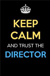 Keep Calm And Trust The Director