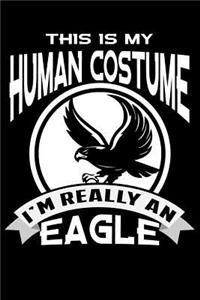 This Is My Human Costume I'm Really An Eagle