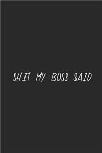 Shit my boss said