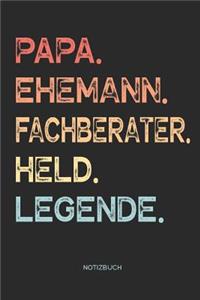 Papa. Ehemann. Fachberater. Held. Legende. - Notizbuch