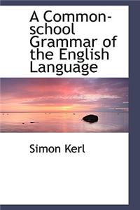 A Common-School Grammar of the English Language