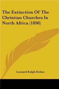 Extinction Of The Christian Churches In North Africa (1898)