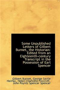 Some Unpublished Letters of Gilbert Burnet, the Historian: Edited from an Eighteenth-Century Transcr