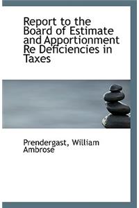 Report to the Board of Estimate and Apportionment Re Deficiencies in Taxes