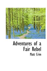 Adventures of a Fair Rebel